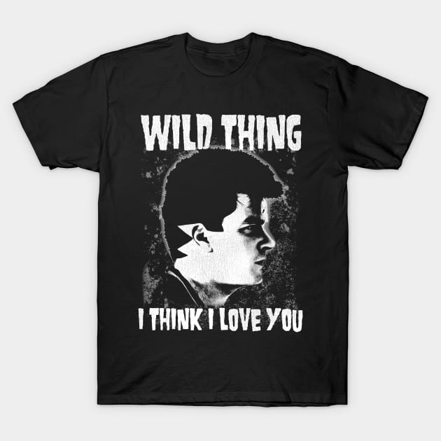 WILD THING I THINK I LOVE YOU T-Shirt by darklordpug